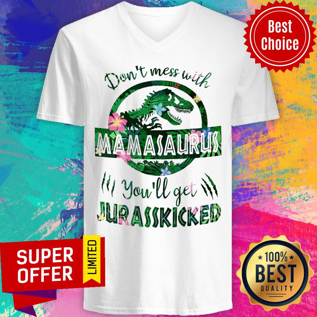 Dinosaur Don't Mess With Mamasaurus You'll Get Jurasskicked Shirt