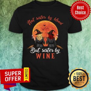 Witch Not Sister By Blood But Sister By Wine Sunset Shirt
