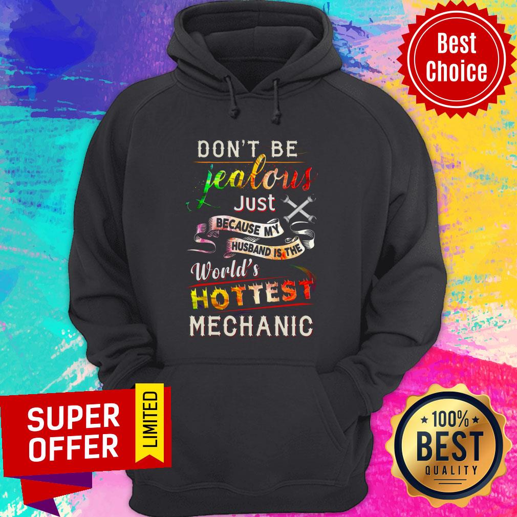 Don't Be Jealous Just Because My Husband Is The World's Hottest Mechanic Shirt
