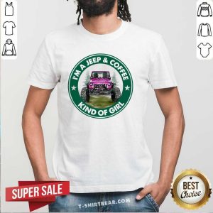Premium I Am A Jeep And Coffee Kind Of Girl Shirt
