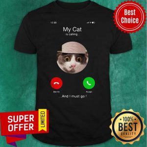Top My Cat Is Calling And I Must Go Shirt
