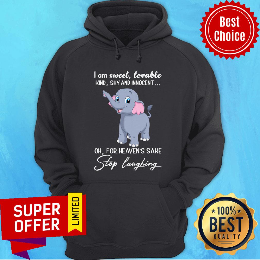 Elephant I'm Sweet Lovable Kind Shy And Innocent Stop Laughing Shirt