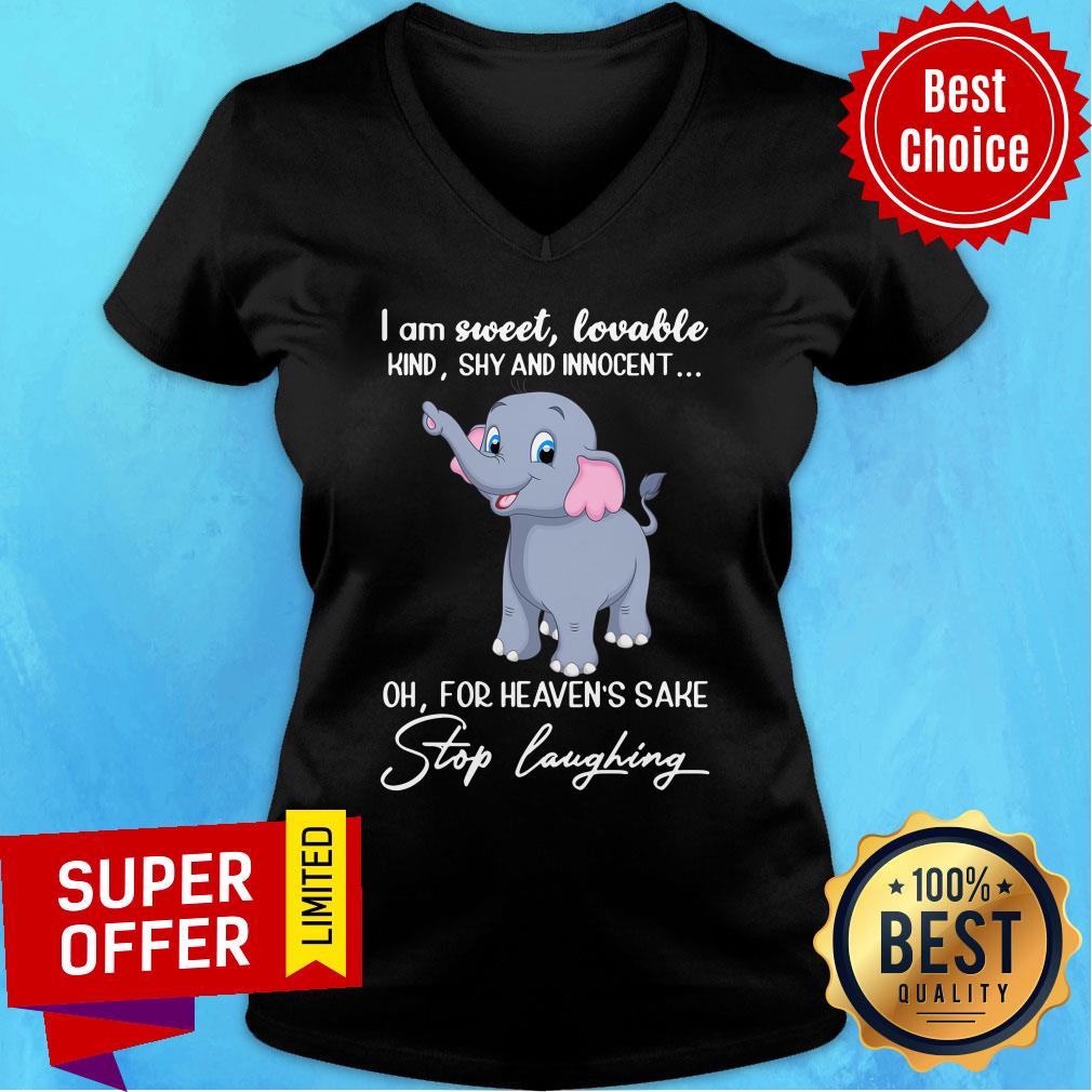 Elephant I'm Sweet Lovable Kind Shy And Innocent Stop Laughing Shirt