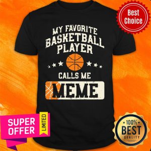 My Favorite Basketball Player Call Me Meme Shirt