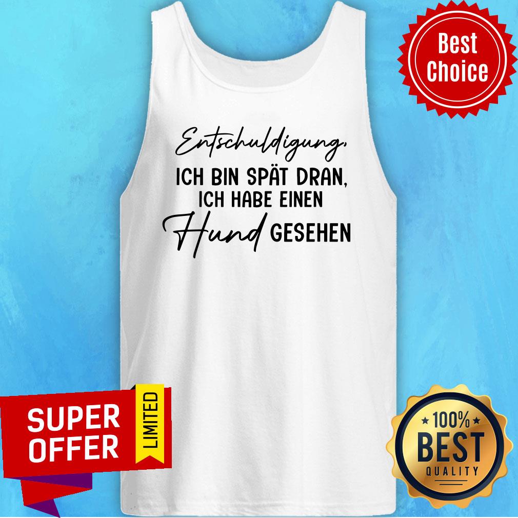 Entschuldigung Ich Bin Spat Dran Ich Habe Einen Shirt