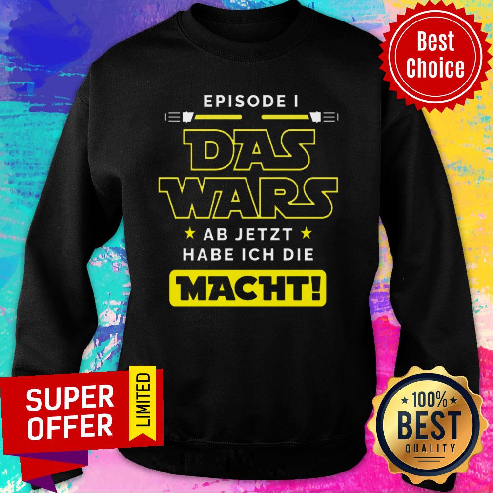 Episode Das Wars Ab Jetzt Habe Ich Die Macht Shirt