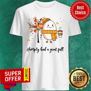 Premium Dumpty Humpty Had A Great Fall Tee Shirt