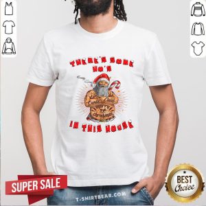 Cute There’s Some Ho's In This House Santa Claus Christmas Shirt