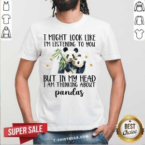 In My Head I Am Thinking About Panda Shirt