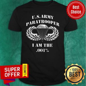 Us Army Paratrooper I Am The 001 Shirt