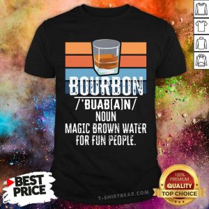 Bourbon Noun Magic Brown Water For 13 Fun People Vintage Shirt