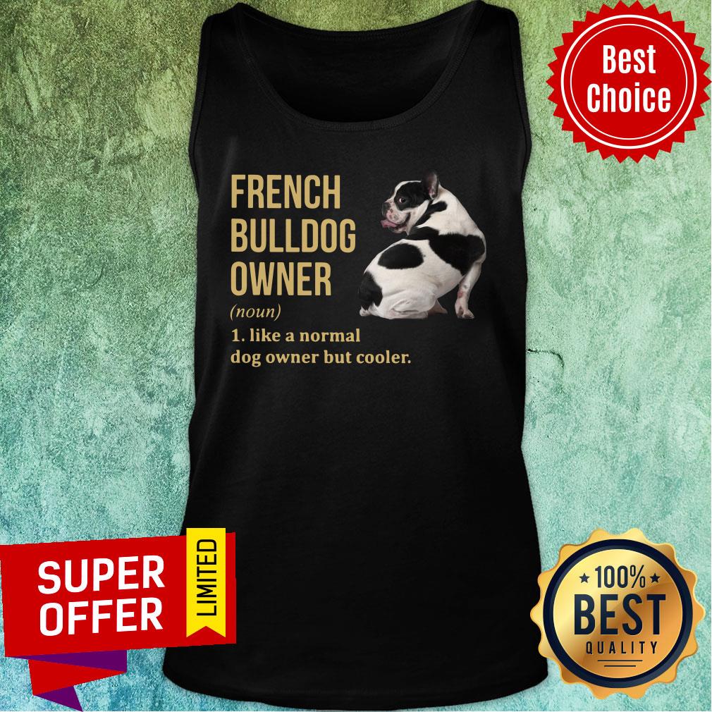 French Bulldog Owner Like A Normal Dog But Cooler Shirt