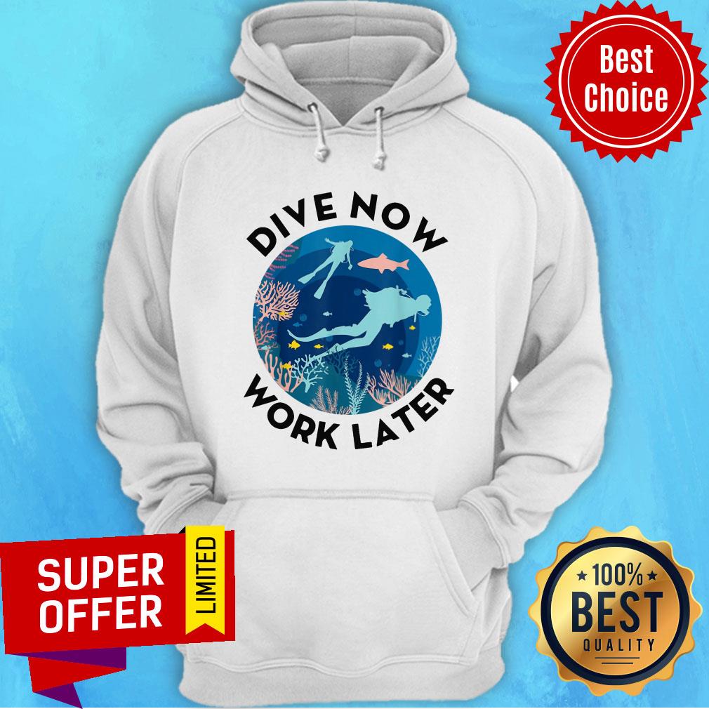 Funny Dive Now Work Later Shirt