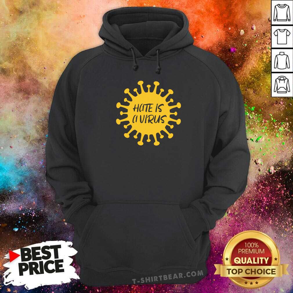 Funny Hate Is A Virus Shirt