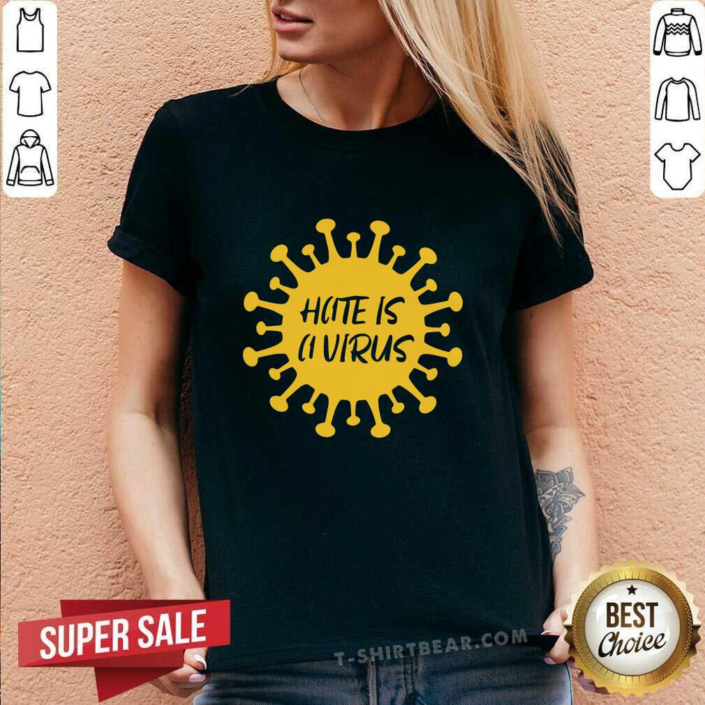 Funny Hate Is A Virus Shirt