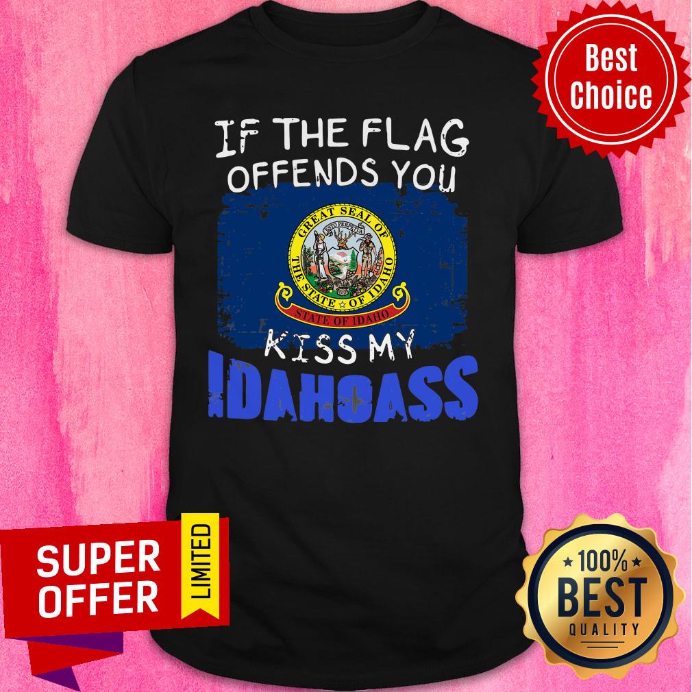 Funny If The Flag Offends You Kiss My Idaho Shirt