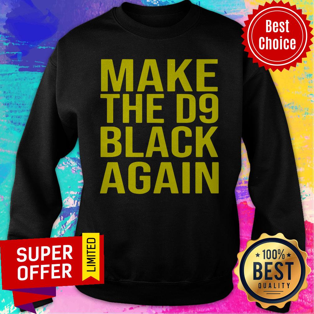 Funny Make The D9 Black Again Shirt