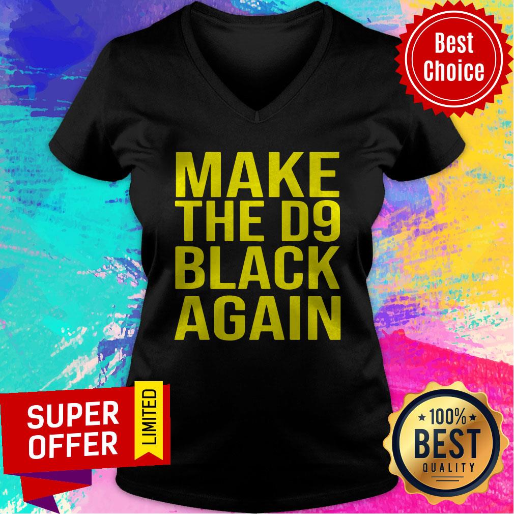 Funny Make The D9 Black Again Shirt