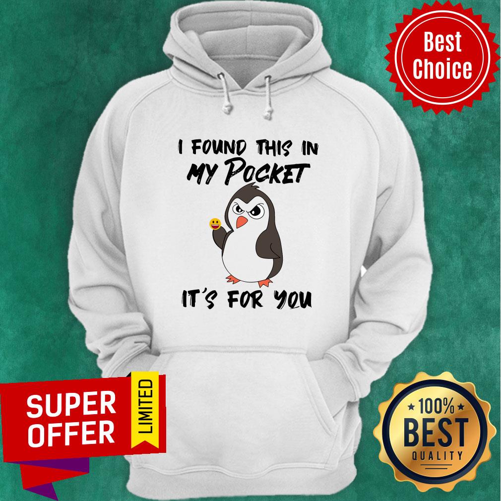 Funny Penguin I Found This In My Pocket It's For You Shirt
