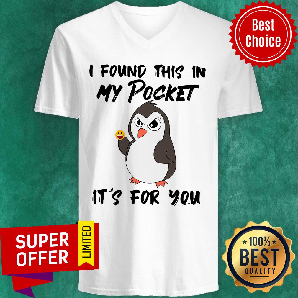Funny Penguin I Found This In My Pocket It's For You Shirt