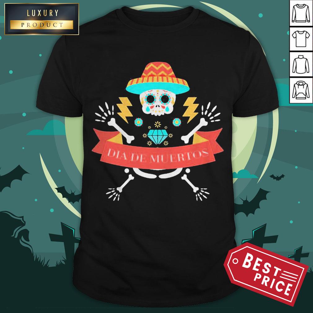 Funny Skeleton Happy Dia De Muertos Day Dead Halloween Shirt