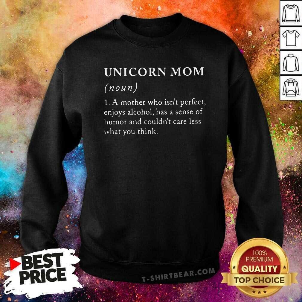 Funny Unicorn Mom Noun A Mother Who Is Not Perfect Shirt