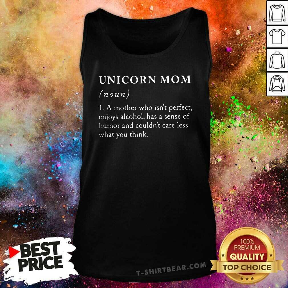 Funny Unicorn Mom Noun A Mother Who Is Not Perfect Shirt