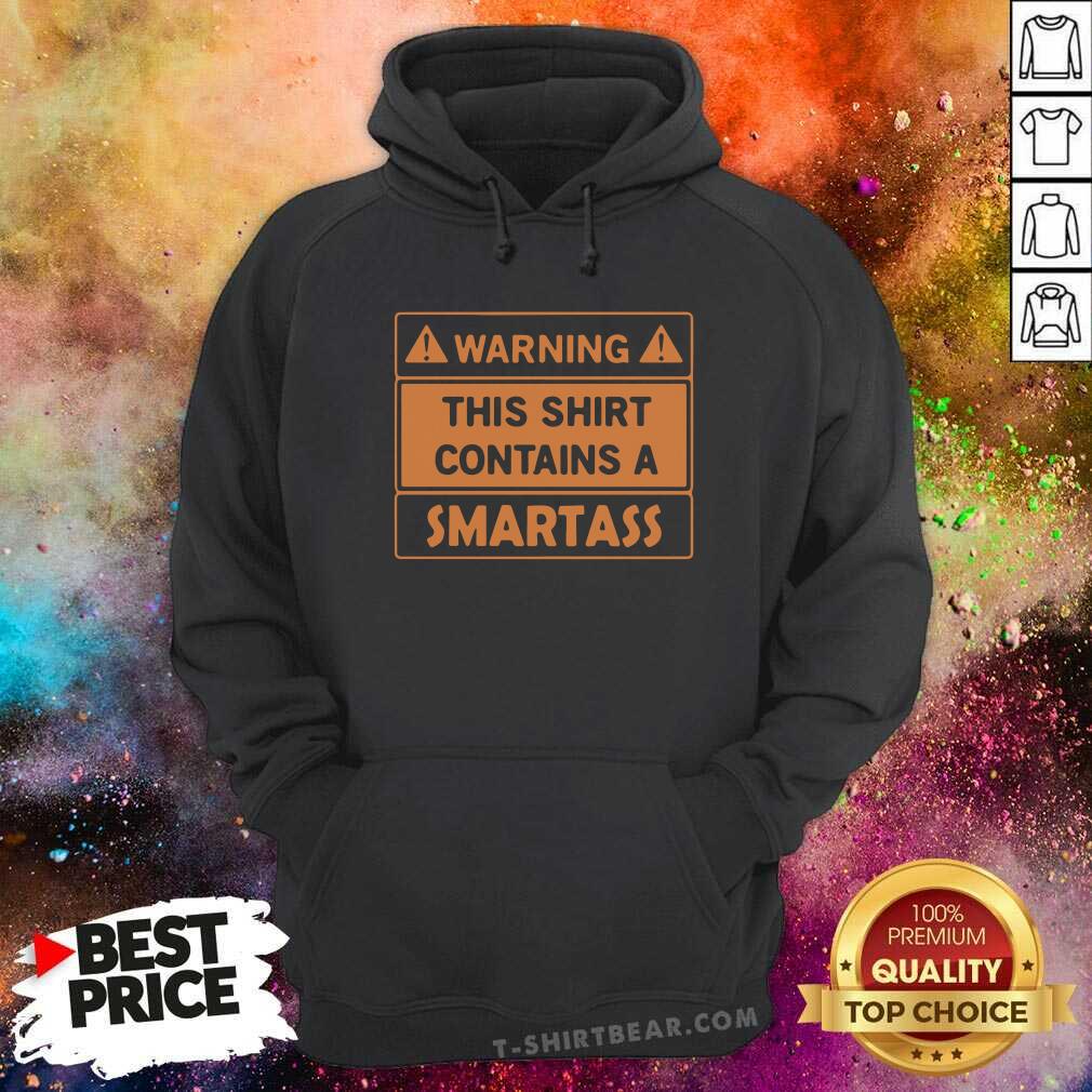 Funny Warning This Shirt Contains A Smartass Shirt