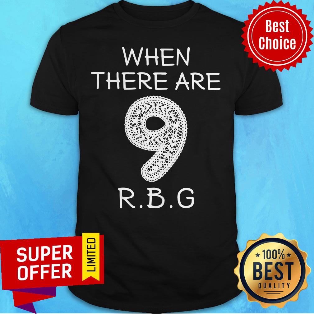 Funny When There Are 9 RIP RBG Ruth Bader Ginsburg Shirt