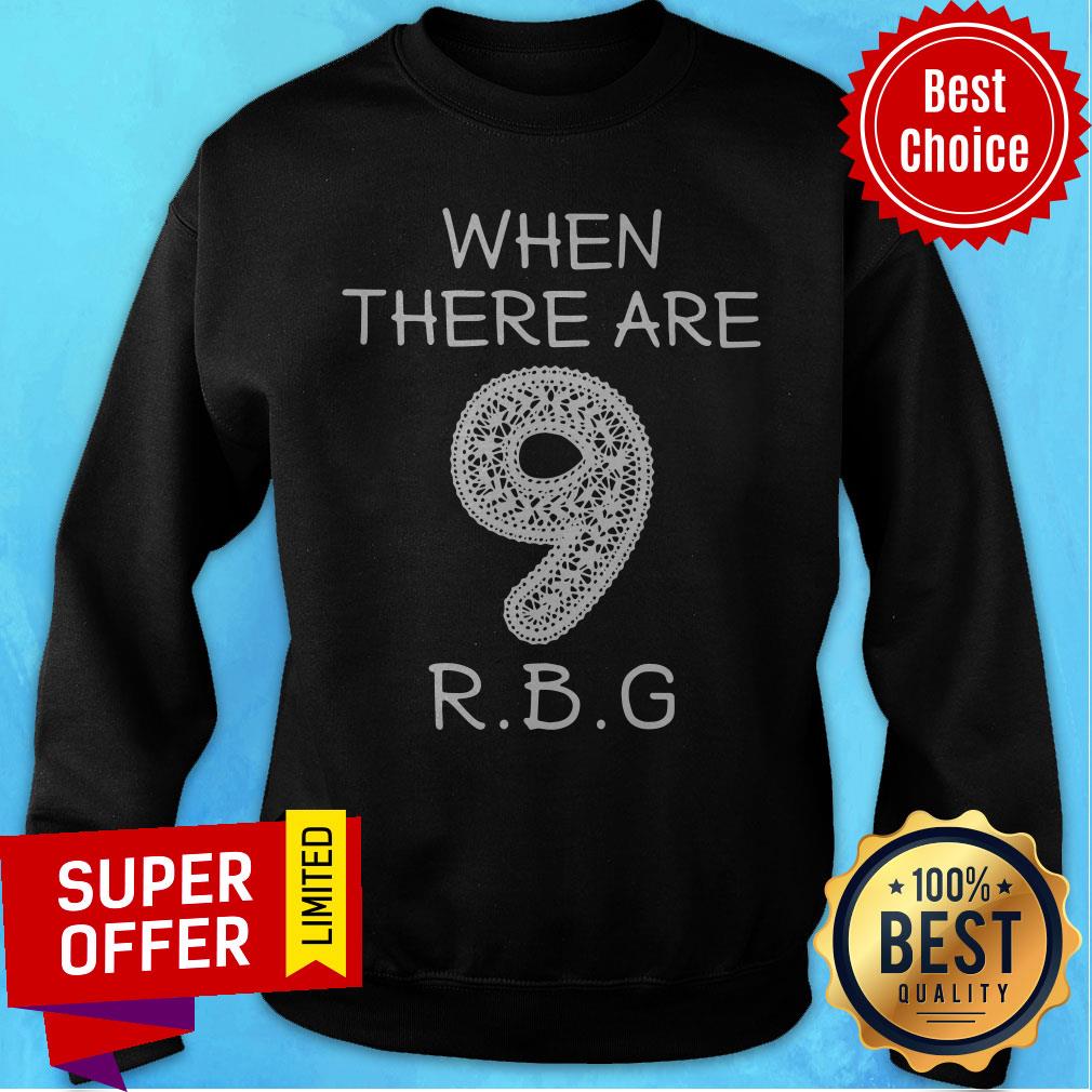 Funny When There Are 9 RIP RBG Ruth Bader Ginsburg Shirt