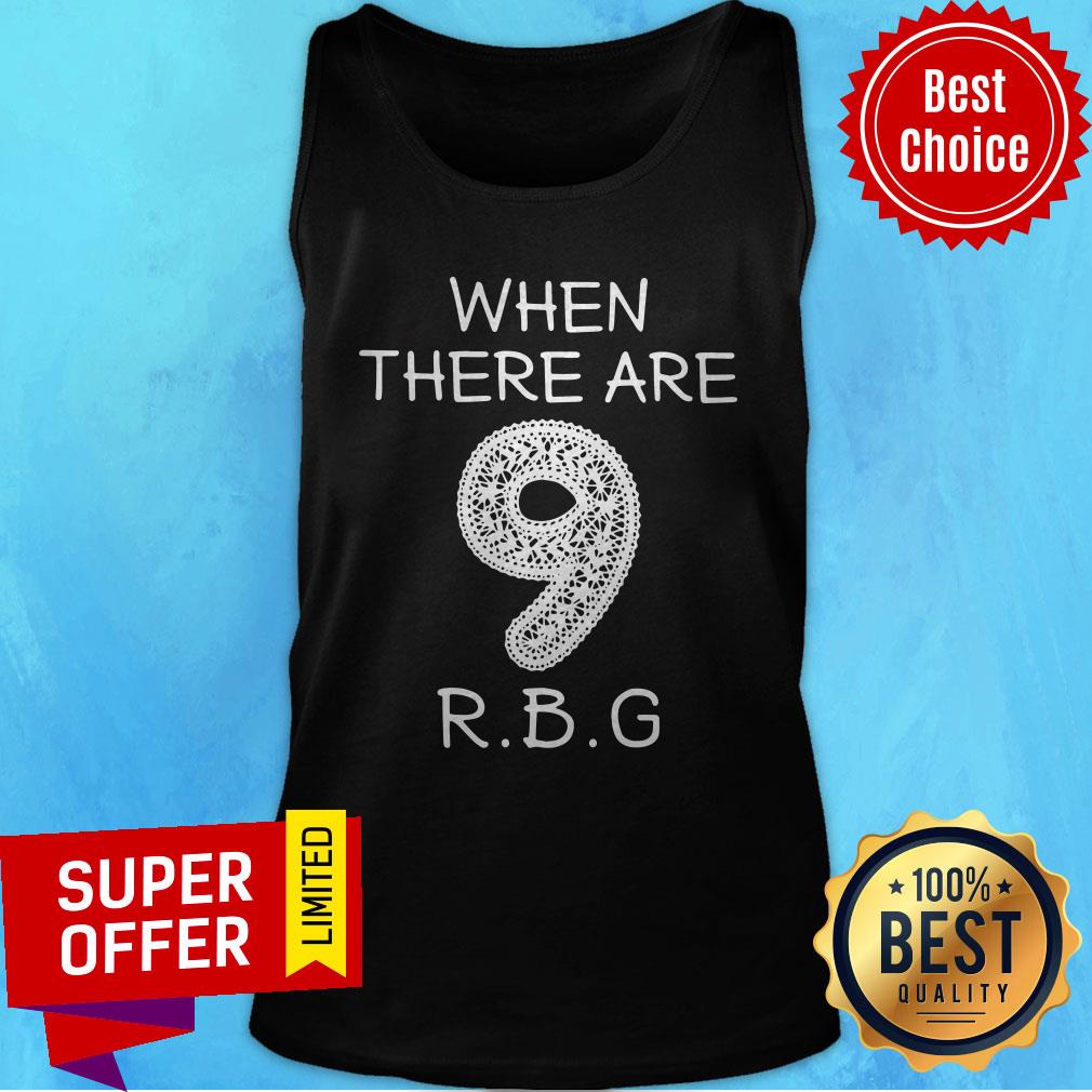 Funny When There Are 9 RIP RBG Ruth Bader Ginsburg Shirt
