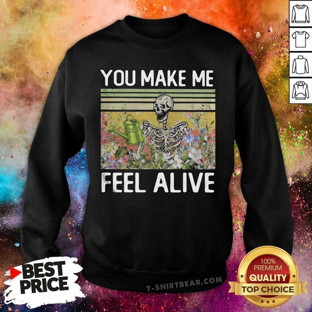Funny You Make Me Feel Alive Skeleton Vintage Shirt