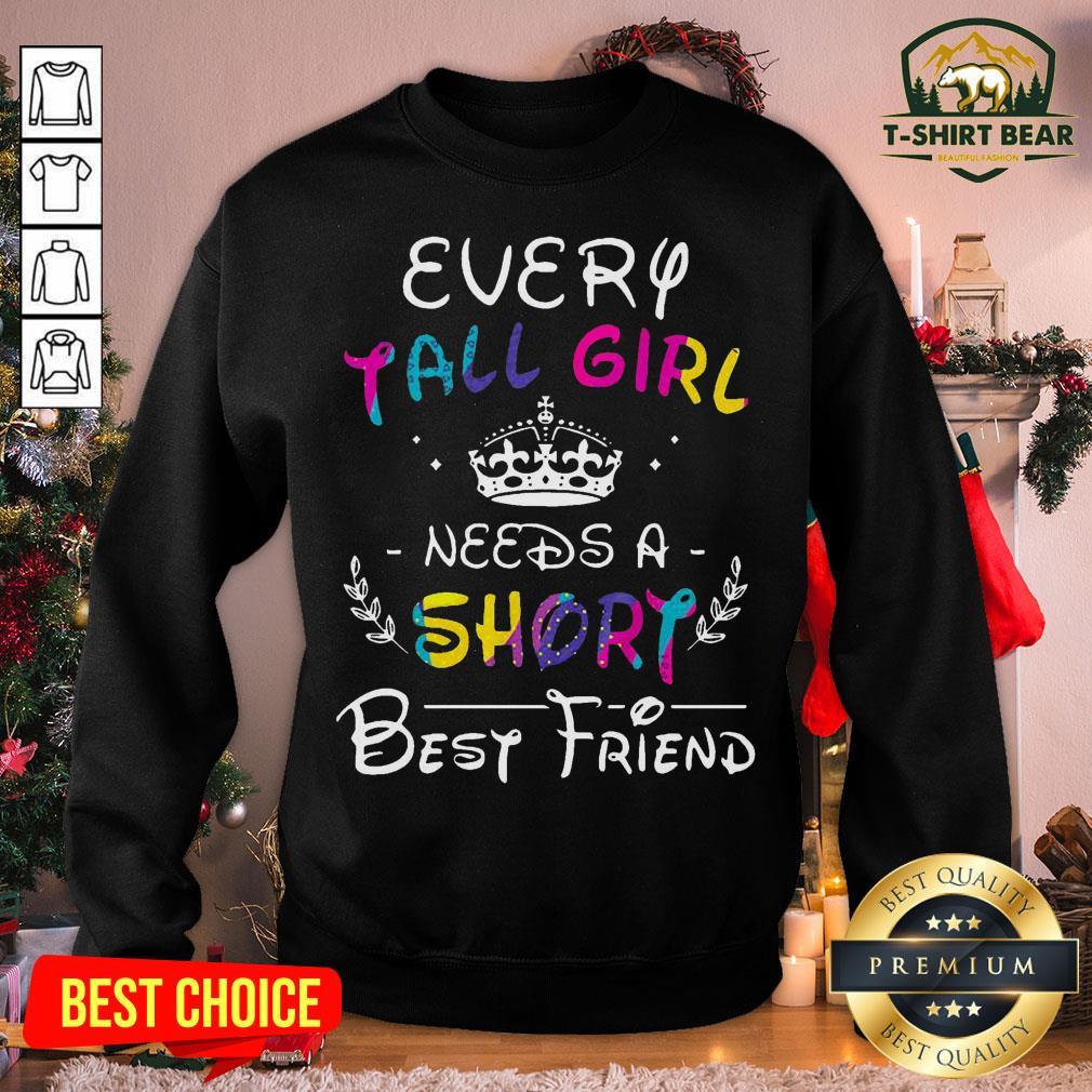 Colorful Every Tall Girl Needs A Short Best Friend Shirt
