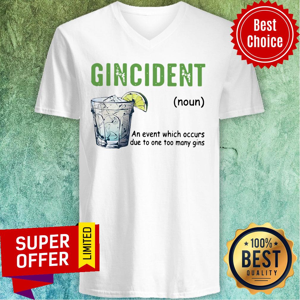 Gincident An Event Which Occurs Due To One Too Many Gins Shirt