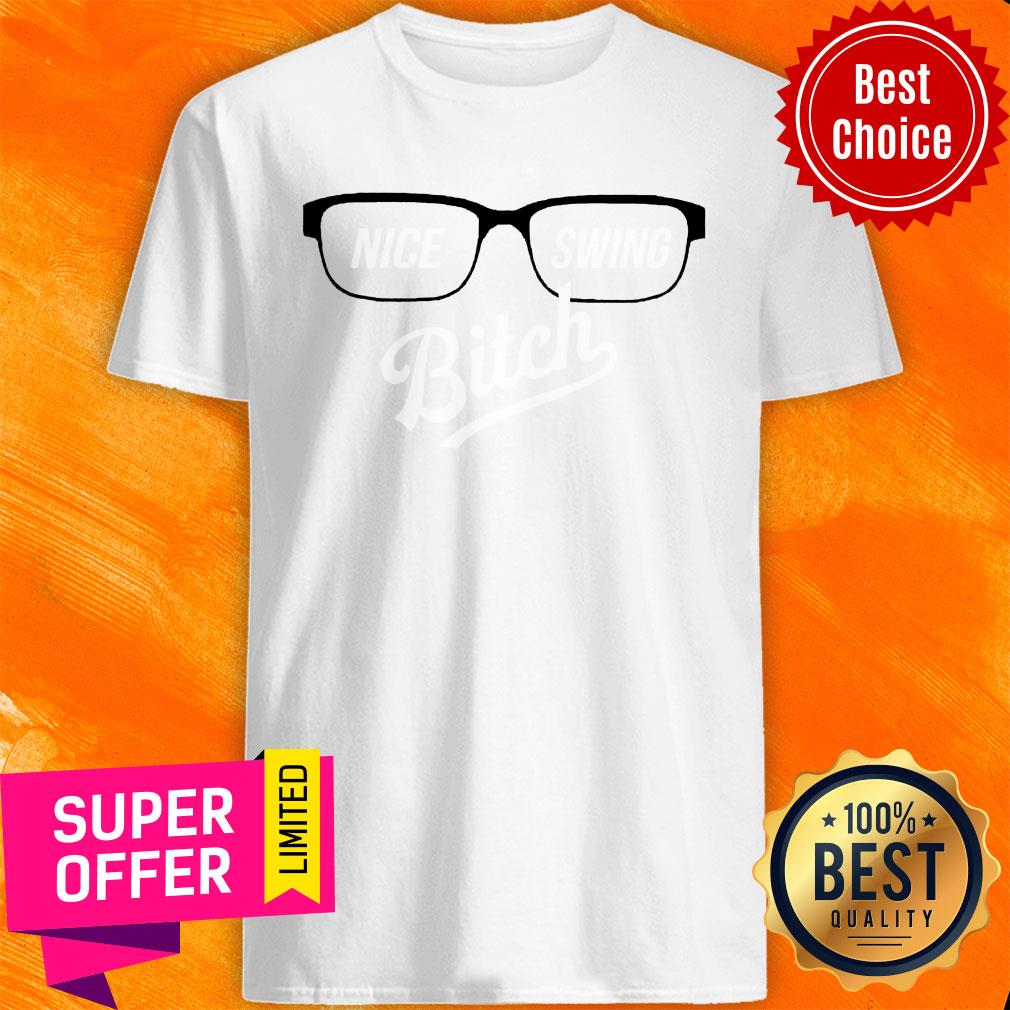 Glasses Joe Kelly Nice Swing Bitch Shirt