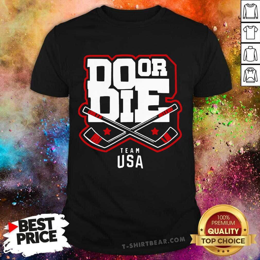 Good Do Or Die Team Usa Hockey Shirt