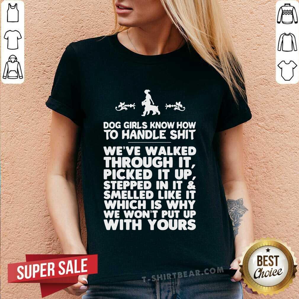 Good Dog Girls Know How To Handle Shit Weve Walked Through It Shirt