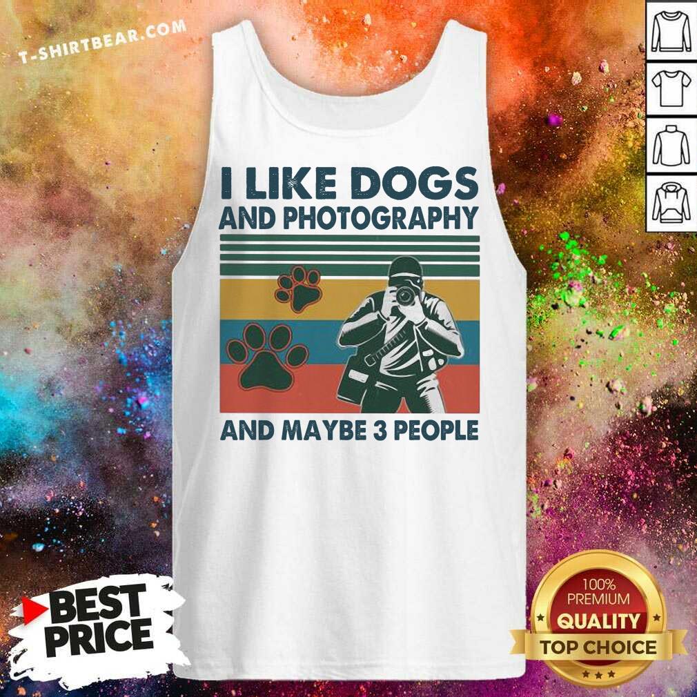 Good I Like Dogs And Photography And Maybe 3 People Vintage Shirt