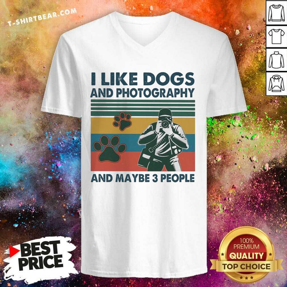 Good I Like Dogs And Photography And Maybe 3 People Vintage Shirt