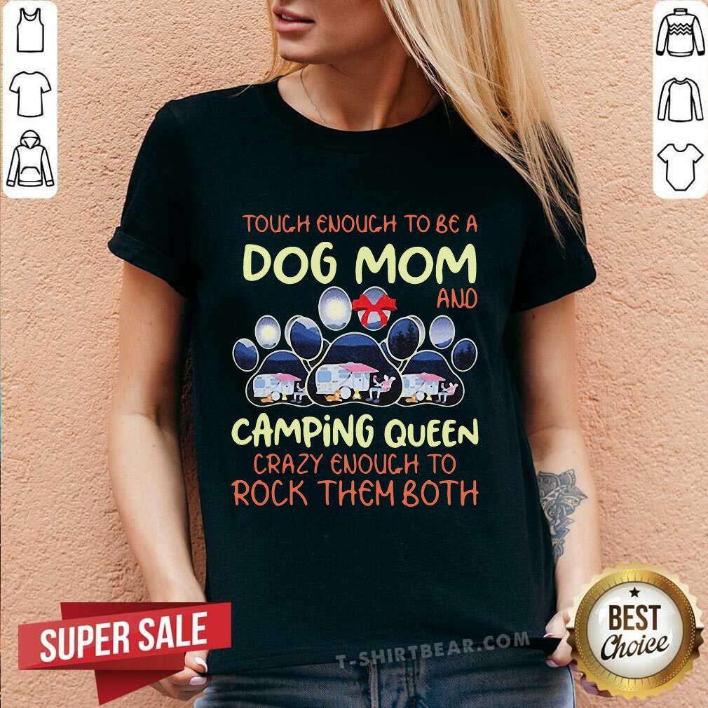 Good Touch Enough To Be A Dog Mom And Camping Queen Shirt