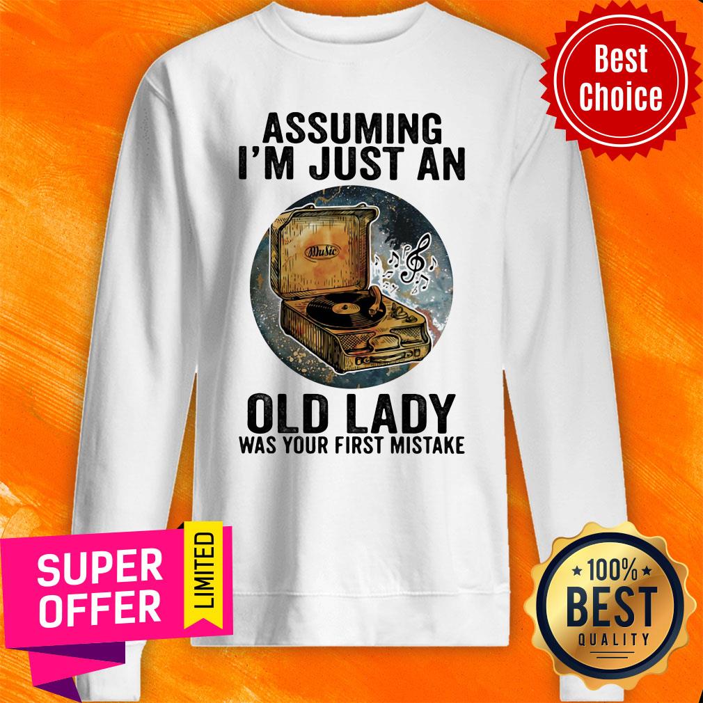 Gramophone Music Assuming I’m Just An Old Lady Was Your First Mistake Shirt