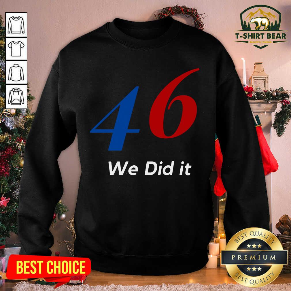 Grateful Biden 46 We Did It Election Not President Shirt