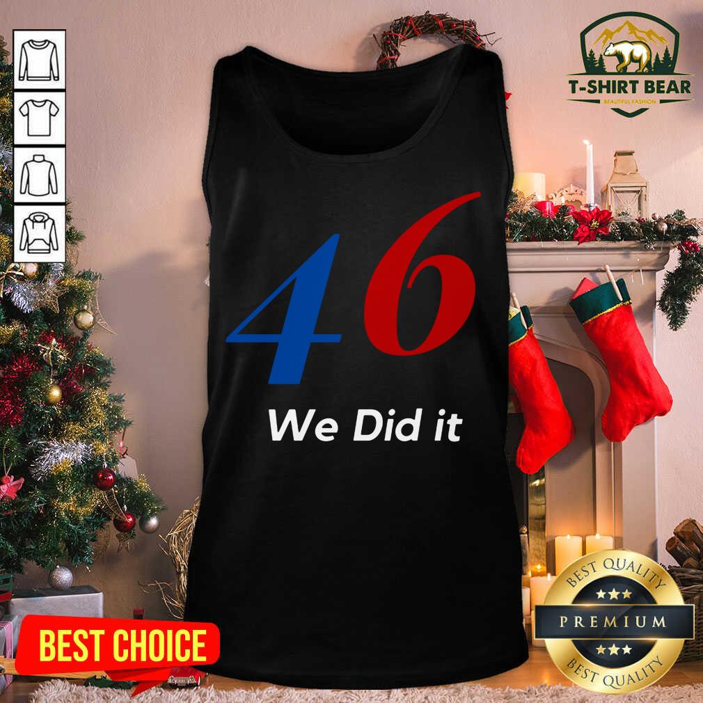 Grateful Biden 46 We Did It Election Not President Shirt