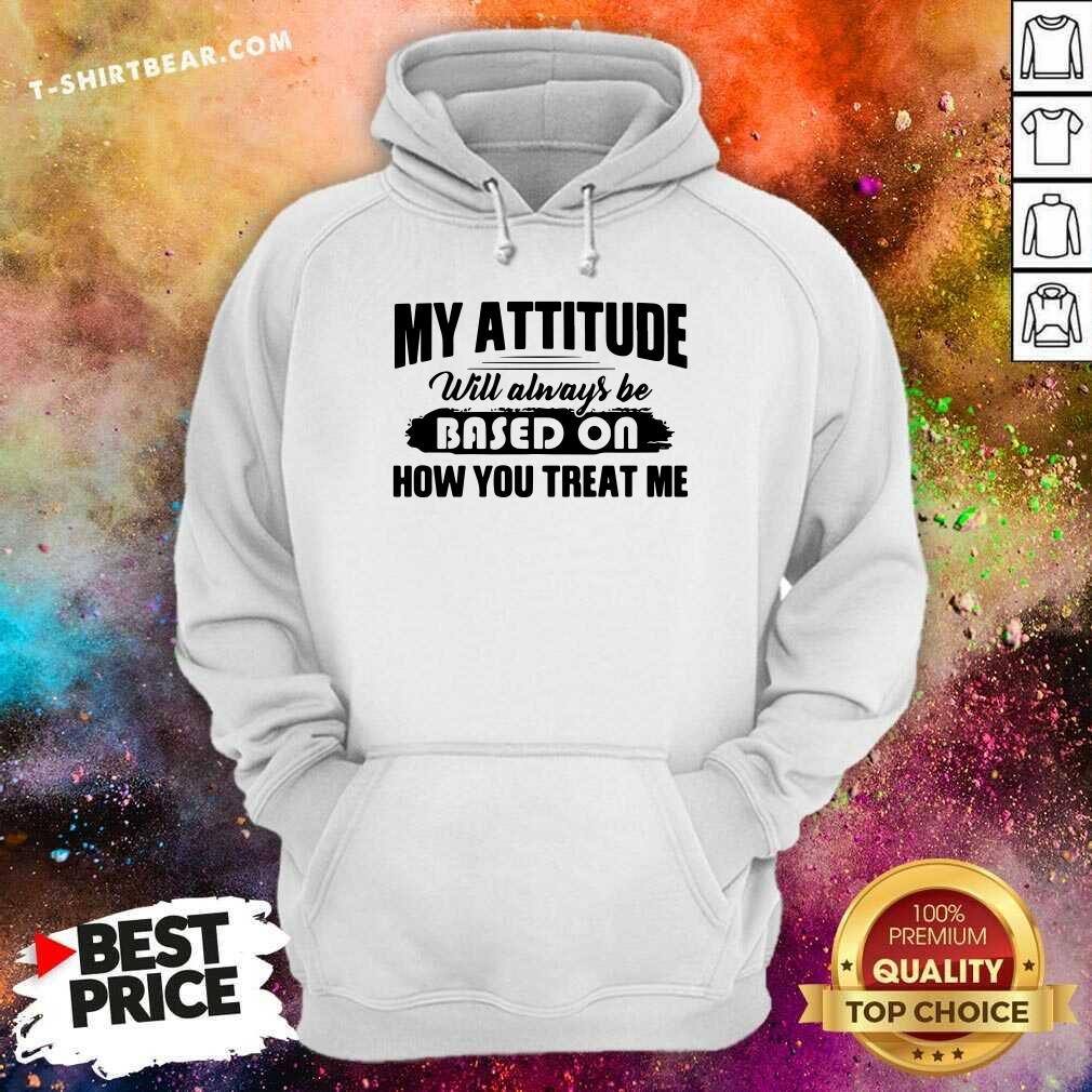 Grateful My Attitude Will Always Be Based On Shirt