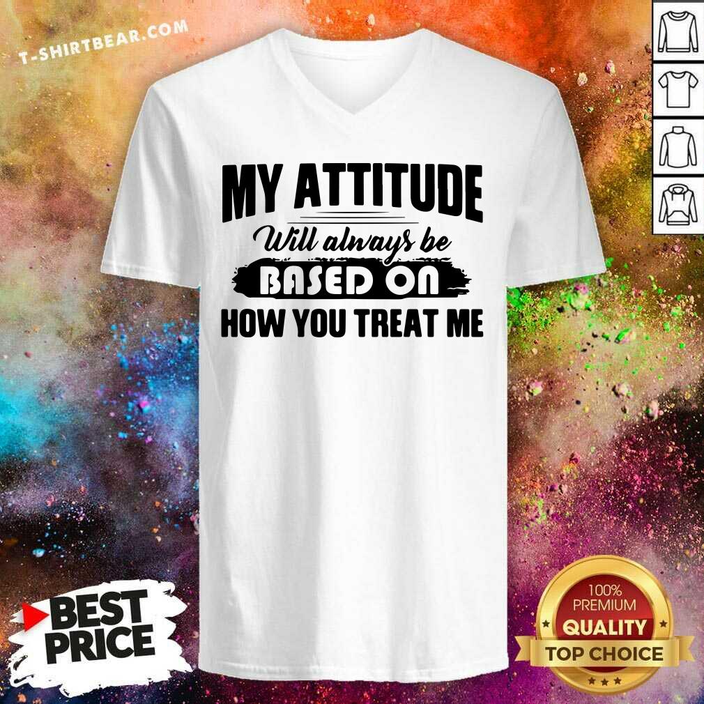Grateful My Attitude Will Always Be Based On Shirt