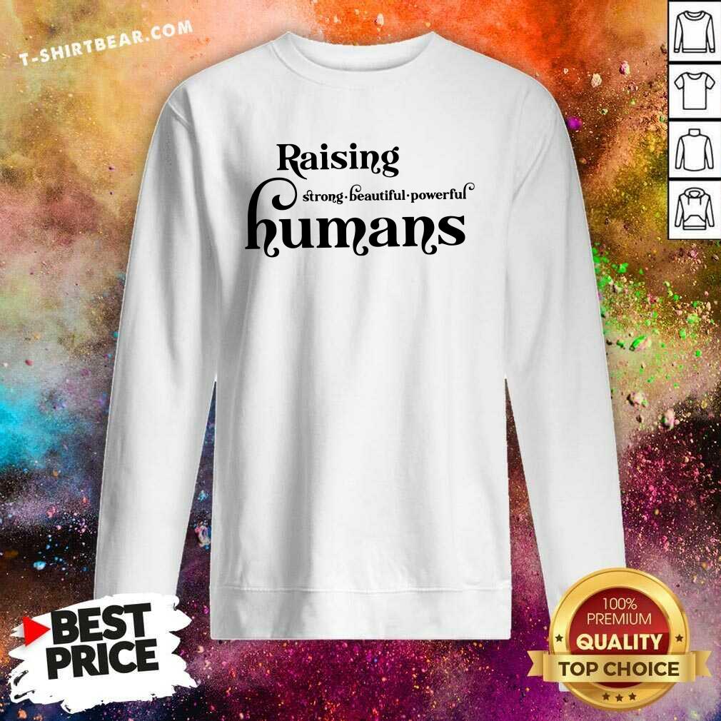 Grateful Raising Strong Beautiful Powerful Humans Shirt