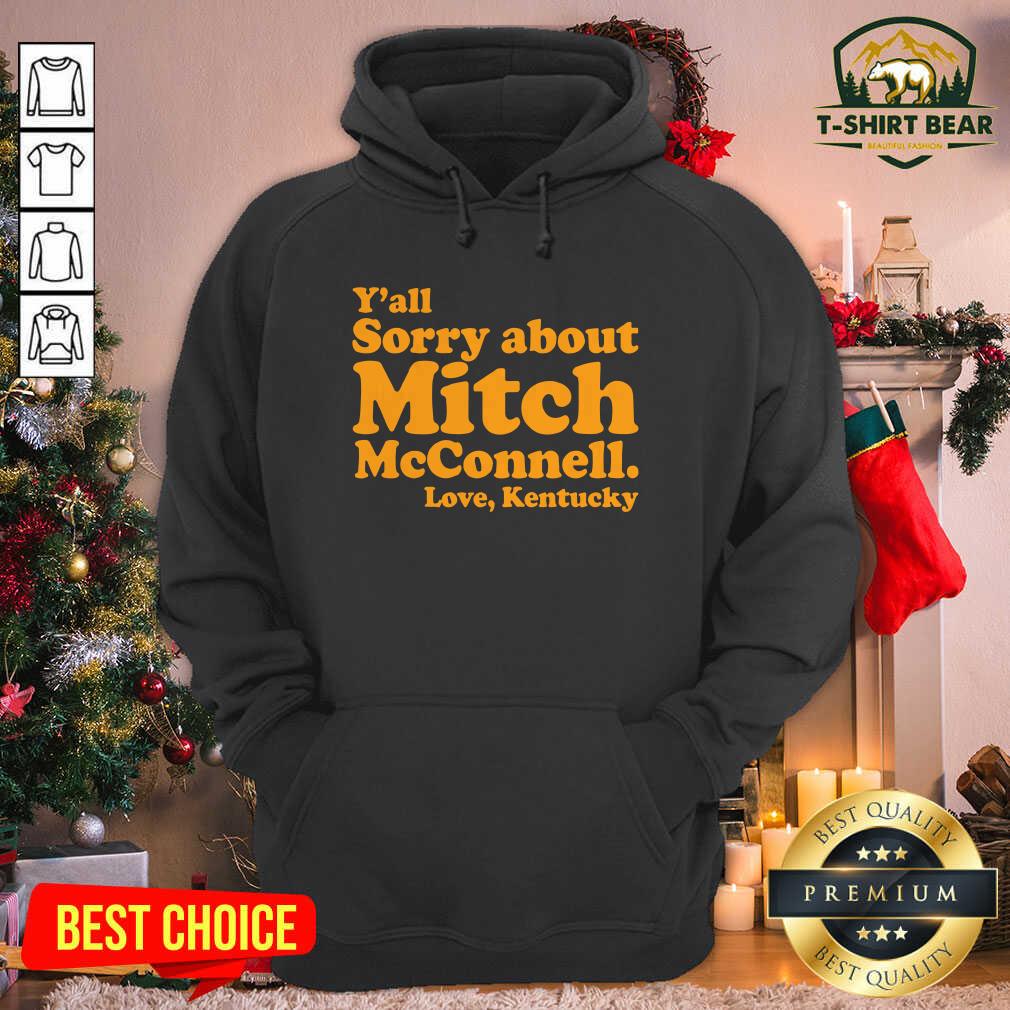 Great Nice Y’all Sorry About Mitch Mcconnell Love Kentucky Shirt