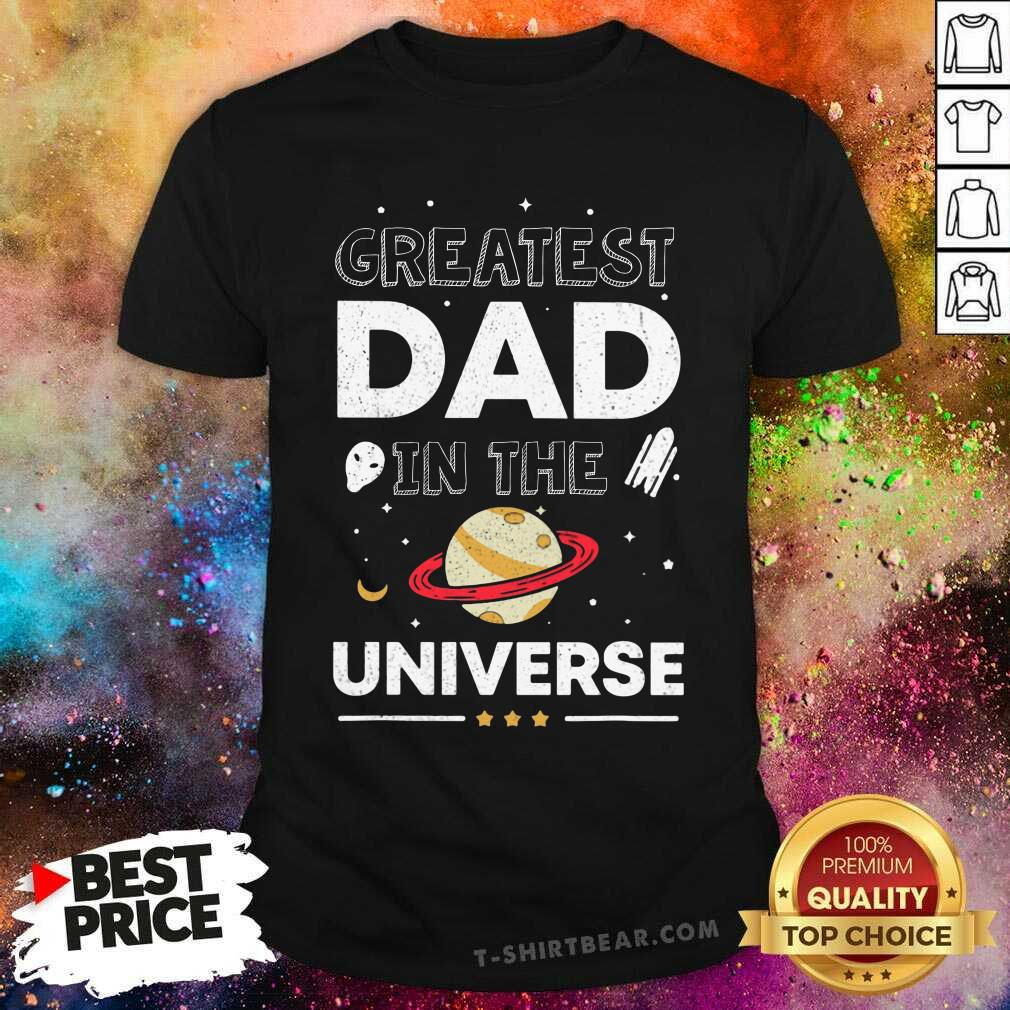 Greatest Dad In The Universe Shirt