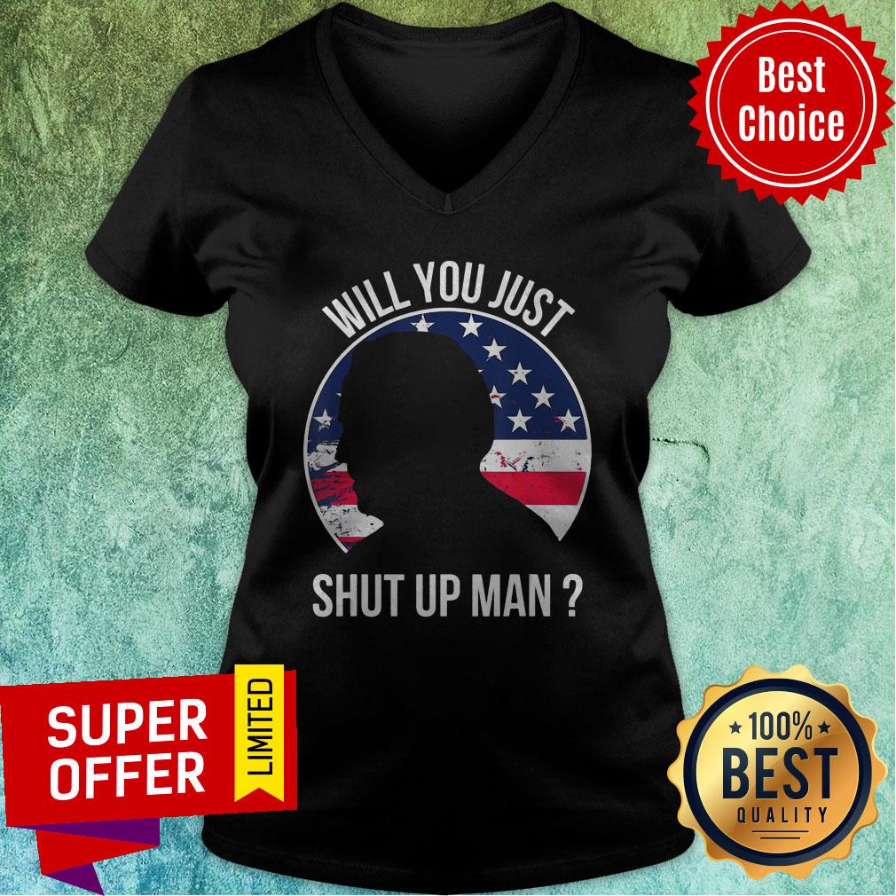 Will You Just Shut Up Man Joe Biden Quote Anti Trump American Flag 2020 Shirt