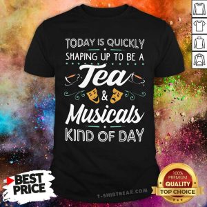 Original Tea And Musicals Kind Of Day Classic Shirt